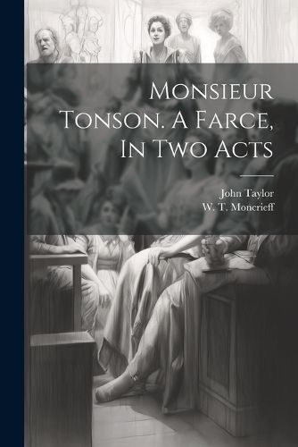 Monsieur Tonson. A Farce, In Two Acts