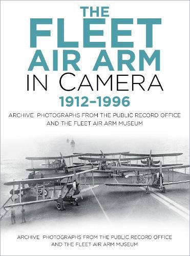 Cover image for The Fleet Air Arm in Camera 1912-1996: Archive Photographs from the Public Record Office and the Fleet Air Arm Museum