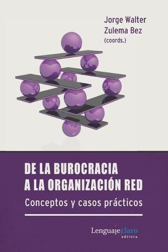 Cover image for De la burocracia a la organizacion red: Conceptos y casos practicos