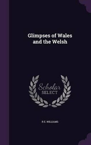 Cover image for Glimpses of Wales and the Welsh