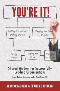 Cover image for You're It!: Shared Wisdom for Successfully Leading Organizations from Both a Seasoned and a First-Time CEO