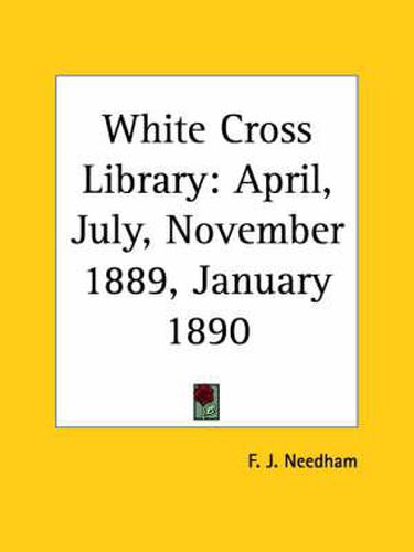 Cover image for White Cross Library (April, July, November 1889, January 1890)