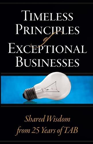 Cover image for Timeless Principles of Exceptional Businesses: Shared Wisdom from 25 Years of TAB