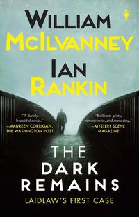 Cover image for The Dark Remains: A Laidlaw Investigation (Jack Laidlaw Novels Prequel)