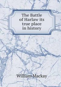 Cover image for The Battle of Harlaw its true place in history