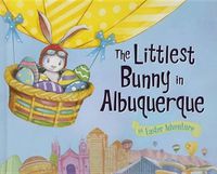Cover image for The Littlest Bunny in Albuquerque: An Easter Adventure