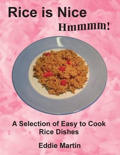 Cover image for Rice is Nice Hmmmm!: A Selection of Easy to Cook Rice Dishes