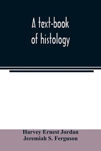 Cover image for A text-book of histology