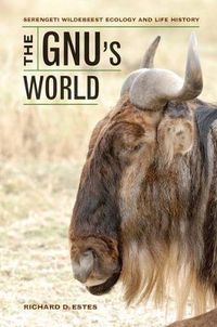 Cover image for The Gnu's World: Serengeti Wildebeest Ecology and Life History