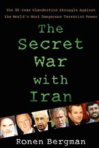 Cover image for The Secret War with Iran: The 30-Year Clandestine Struggle Against the World's Most Dangerous Terrorist Power