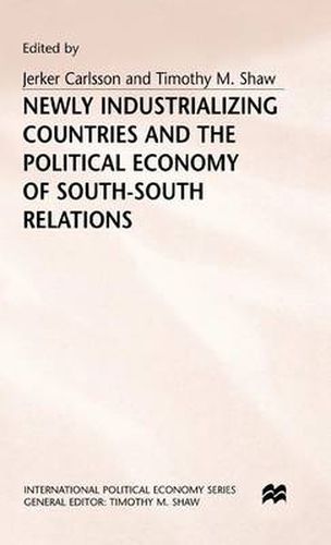 Cover image for Newly Industrializing Countries and the Political Economy of South-South Relations