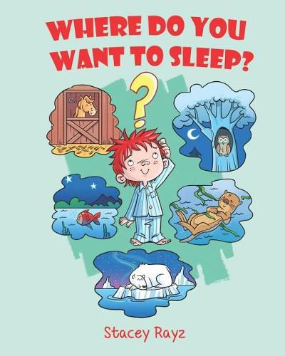 Cover image for Where Do You Want To Sleep?: Animal Bedtime Story for Kids Ages 5 - 8