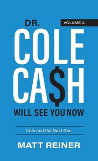 Cover image for Dr. Cole Cash Will See You Now: Cole and the Next Gen