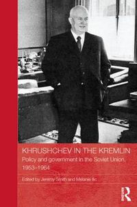 Cover image for Khrushchev in the Kremlin: Policy and Government in the Soviet Union, 1953-64