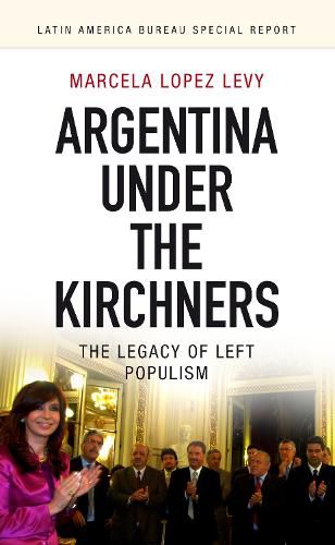 Cover image for Argentina under the Kirchners: The legacy of left populism