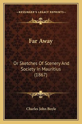 Far Away: Or Sketches of Scenery and Society in Mauritius (1867)