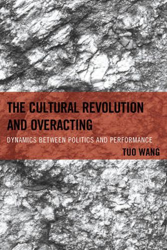 Cover image for The Cultural Revolution and Overacting: Dynamics between Politics and Performance