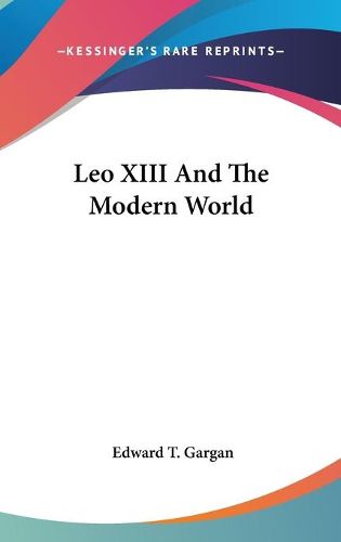 Cover image for Leo XIII and the Modern World