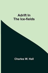 Cover image for Adrift in the Ice-Fields