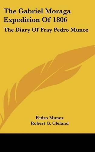 The Gabriel Moraga Expedition of 1806: The Diary of Fray Pedro Munoz