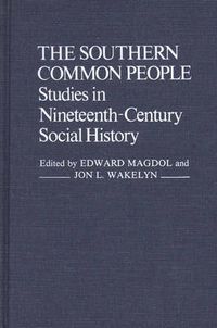 Cover image for The Southern Common People: Studies in Nineteenth-Century Social History
