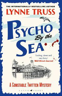 Cover image for Psycho by the Sea: The new murder mystery in the prize-winning Constable Twitten series