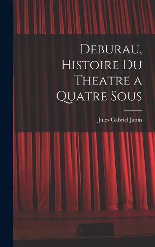 Cover image for Deburau, Histoire du Theatre a Quatre Sous
