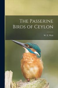 Cover image for The Passerine Birds of Ceylon