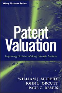 Cover image for Patent Valuation: Improving Decision Making Through Analysis