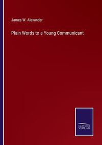 Cover image for Plain Words to a Young Communicant