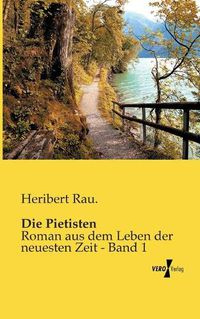 Cover image for Die Pietisten: Roman aus dem Leben der neuesten Zeit - Band 1