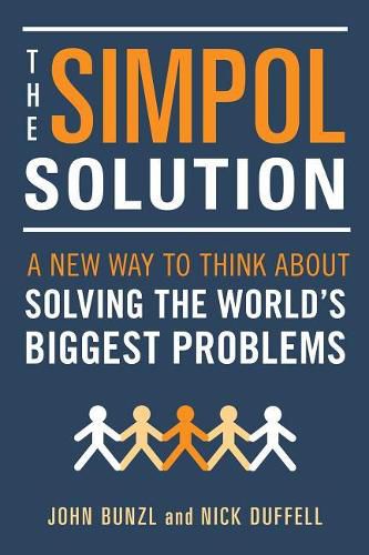 Cover image for The SIMPOL Solution: A New Way to Think about Solving the World's Biggest Problems