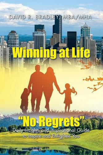 Winning at Life No Regrets: Daily Insights and Inspirational Guide to Inspire and Enlighten You