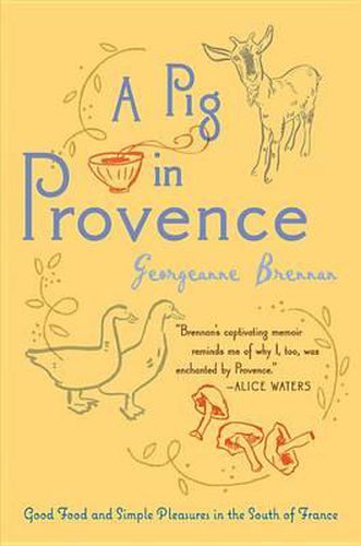 Cover image for A Pig in Provence: Good Food and Simple Pleasures in the South of France