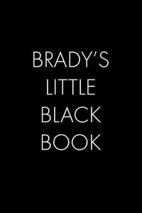 Cover image for Brady's Little Black Book: The Perfect Dating Companion for a Handsome Man Named Brady. A secret place for names, phone numbers, and addresses.