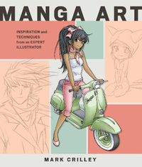 Cover image for Manga Art - Inspiration and Techniques from an Exp ert Illustrator