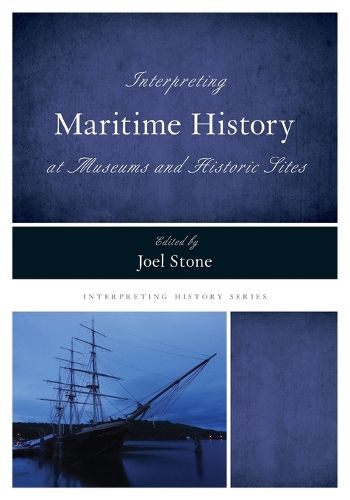 Cover image for Interpreting Maritime History at Museums and Historic Sites