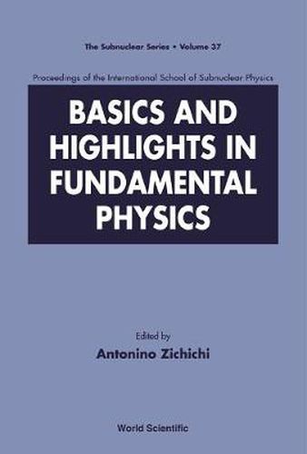 Cover image for Basics And Highlights In Fundamental Physics, Procs Of The Intl Sch Of Subnuclear Physics