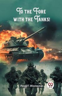 Cover image for To the Fore with the Tanks!