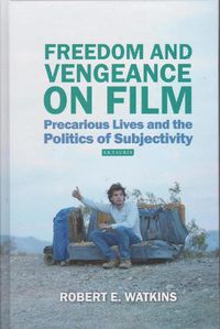 Cover image for Freedom and Vengeance on Film: Precarious Lives and the Politics of Subjectivity