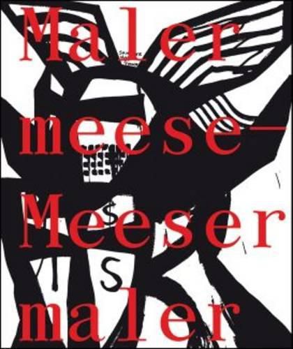 Jonathan Meese: Malermeese - Meesermaler