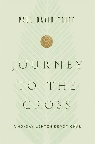 Cover image for Journey to the Cross: A 40-Day Lenten Devotional