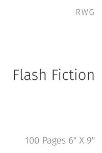 Cover image for Flash Fiction: 100 Pages 6 X 9