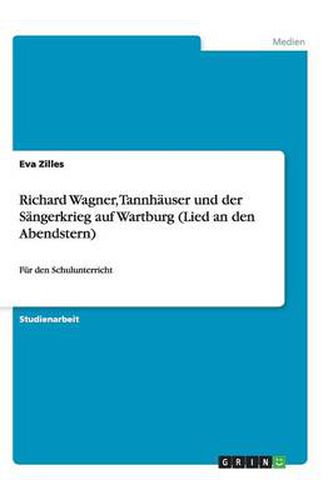 Richard Wagner, Tannhauser und der Sangerkrieg auf Wartburg (Lied an den Abendstern): Fur den Schulunterricht