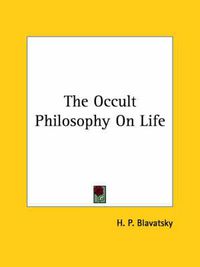 Cover image for The Occult Philosophy on Life