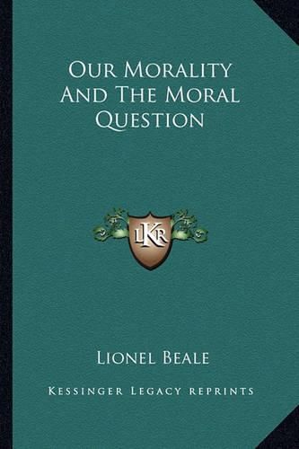 Cover image for Our Morality and the Moral Question