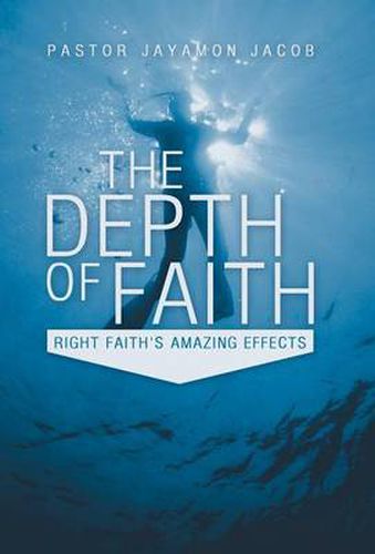 Cover image for The Depth of Faith: Right Faith's Amazing Effects