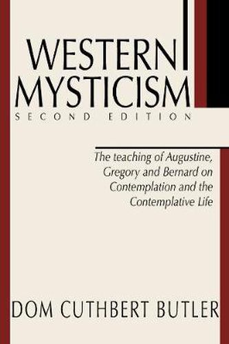 Western Mysticism; Second Edition with Afterthoughts: The Teaching of Augustine, Gregory and Bernard on Contemplation and the Contemplative Life