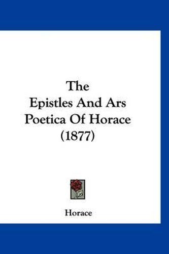 Cover image for The Epistles and Ars Poetica of Horace (1877)