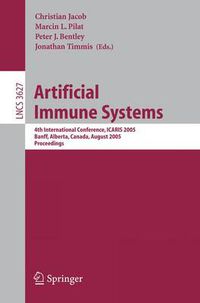 Cover image for Artificial Immune Systems: 4th International Conference, ICARIS 2005, Banff, Alberta, Canada, August 14-17, 2005, Proceedings
